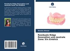Copertina di Residuale Ridge Resorption und neutrale Zone: Ein Einblick