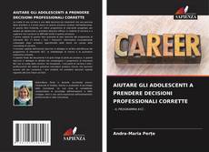 Buchcover von AIUTARE GLI ADOLESCENTI A PRENDERE DECISIONI PROFESSIONALI CORRETTE
