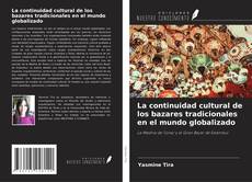 Bookcover of La continuidad cultural de los bazares tradicionales en el mundo globalizado