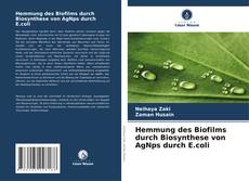 Hemmung des Biofilms durch Biosynthese von AgNps durch E.coli kitap kapağı