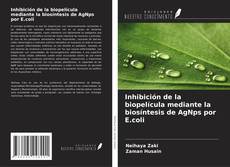 Обложка Inhibición de la biopelícula mediante la biosíntesis de AgNps por E.coli