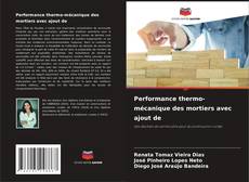 Couverture de Performance thermo-mécanique des mortiers avec ajout de