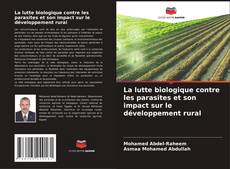 Bookcover of La lutte biologique contre les parasites et son impact sur le développement rural
