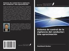 Bookcover of Sistema de control de la vigilancia del conductor: Una aproximación