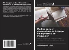 Capa do livro de Medios para el descubrimiento fortuito en el proceso de innovación 