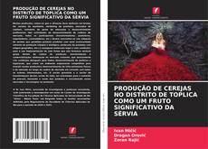 Bookcover of PRODUÇÃO DE CEREJAS NO DISTRITO DE TOPLICA COMO UM FRUTO SIGNIFICATIVO DA SÉRVIA