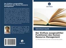 Portada del libro de Der Einfluss ausgewählter Funktionen des Human Resource Management