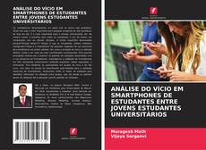 Bookcover of ANÁLISE DO VÍCIO EM SMARTPHONES DE ESTUDANTES ENTRE JOVENS ESTUDANTES UNIVERSITÁRIOS
