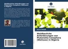 Copertina di Waldbauliche Anforderungen von Plukenetia Conophora (Walnuss) in Nigeria