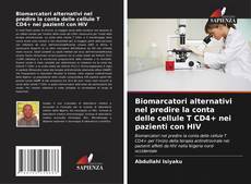 Bookcover of Biomarcatori alternativi nel predire la conta delle cellule T CD4+ nei pazienti con HIV