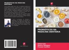 Bookcover of PROBIÓTICOS NA MEDICINA DENTÁRIA