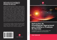 Bookcover of Aplicações de Investigação Operacional para Análise e Predição de Decisão