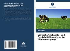Wirtschaftlichkeits- und Rentabilitätsanalyse der Milcherzeugung kitap kapağı