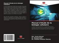 Manuel d'étude de la biologie cellulaire kitap kapağı