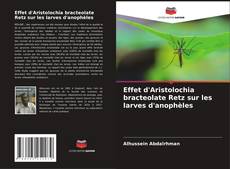 Effet d'Aristolochia bracteolate Retz sur les larves d'anophèles kitap kapağı