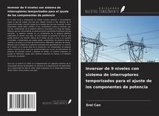Copertina di Inversor de 9 niveles con sistema de interruptores temporizados para el ajuste de los componentes de potencia
