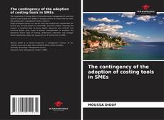 Portada del libro de The contingency of the adoption of costing tools in SMEs