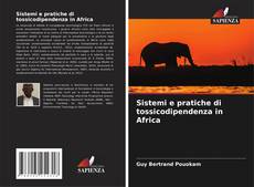 Copertina di Sistemi e pratiche di tossicodipendenza in Africa
