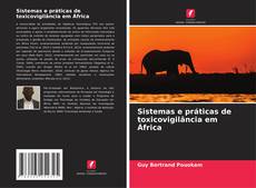 Bookcover of Sistemas e práticas de toxicovigilância em África