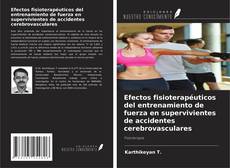 Portada del libro de Efectos fisioterapéuticos del entrenamiento de fuerza en supervivientes de accidentes cerebrovasculares