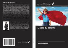 Portada del libro de Libera tu talento