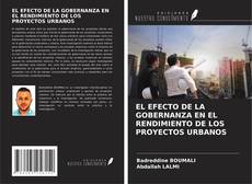 Copertina di EL EFECTO DE LA GOBERNANZA EN EL RENDIMIENTO DE LOS PROYECTOS URBANOS