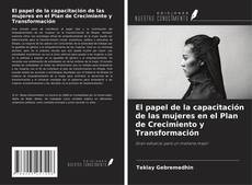 Portada del libro de El papel de la capacitación de las mujeres en el Plan de Crecimiento y Transformación