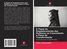 Bookcover of O Papel do Empoderamento das Mulheres no Crescimento e Plano de Transformação