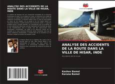 ANALYSE DES ACCIDENTS DE LA ROUTE DANS LA VILLE DE HISAR, INDE kitap kapağı