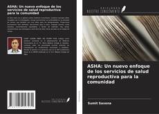 Portada del libro de ASHA: Un nuevo enfoque de los servicios de salud reproductiva para la comunidad