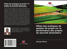 Portada del libro de Effets des pratiques de gestion de projet sur la performance des projets de sécurité alimentaire