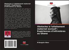 Portada del libro de Obstacles à l'allaitement maternel exclusif : Expériences d'infirmières au Ghana
