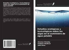 Portada del libro de Estudios ecológicos y toxicológicos sobre las algas en el suministro de agua potable