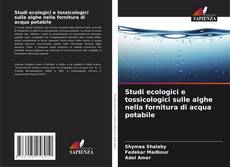 Обложка Studi ecologici e tossicologici sulle alghe nella fornitura di acqua potabile