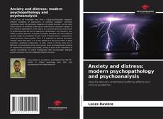 Couverture de Anxiety and distress: modern psychopathology and psychoanalysis