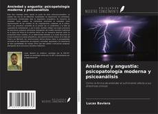 Bookcover of Ansiedad y angustia: psicopatología moderna y psicoanálisis