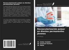 Portada del libro de Revascularización pulpar en dientes permanentes jóvenes