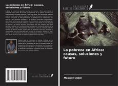 Portada del libro de La pobreza en África: causas, soluciones y futuro