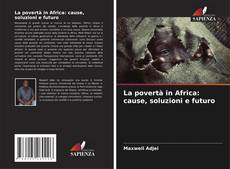Capa do livro de La povertà in Africa: cause, soluzioni e futuro 