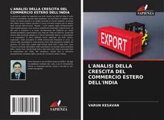 L'ANALISI DELLA CRESCITA DEL COMMERCIO ESTERO DELL'INDIA kitap kapağı