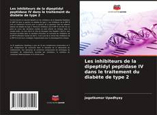 Bookcover of Les inhibiteurs de la dipeptidyl peptidase IV dans le traitement du diabète de type 2