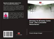 Buchcover von Dreams to Dreams Come True "The Crocodile Resurfaces"