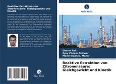 Capa do livro de Reaktive Extraktion von Zitronensäure: Gleichgewicht und Kinetik 