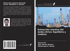 Bookcover of Extracción reactiva del ácido cítrico: Equilibrio y cinética