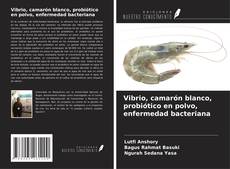 Vibrio, camarón blanco, probiótico en polvo, enfermedad bacteriana的封面