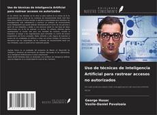 Portada del libro de Uso de técnicas de Inteligencia Artificial para rastrear accesos no autorizados