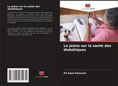 Buchcover von Le jeûne sur la santé des diabétiques