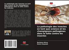 La pathologie des insectes en tant que science et les champignons pathogènes dans la lutte contre les insectes的封面