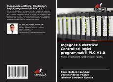 Couverture de Ingegneria elettrica: Controllori logici programmabili PLC V1.0