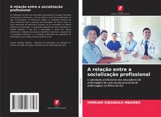 Bookcover of A relação entre a socialização profissional